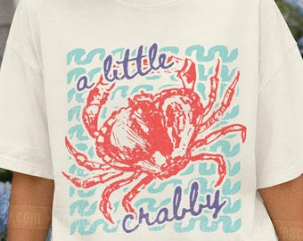 A Little Crabby Shirt Crab Lover Gift East Coast Vacation Tee Coastal Granddaughter Beach Vibes Nautical T-Shirt If Crabby Return To Beach