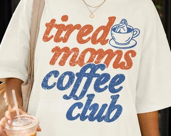 Tired Moms Coffee Club Shirt Retro Motherhood Comfort Colors Shirt Oversized Graphic Mom T-Shirt Grunge 90S Vibes Trendy Vintage Mama Tshirt