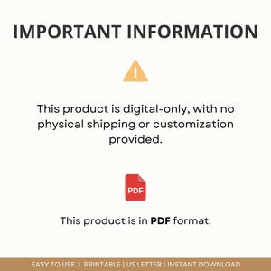 May include: Important information about a digital product. This product is digital-only, with no physical shipping or customization provided. The product is in PDF format.  The text "EASY TO USE | PRINTABLE | US LETTER | INSTANT DOWNLOAD" is at the bottom of the image.