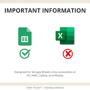 May include: A green Google Sheets icon with a checkmark, indicating that the template is compatible with Google Sheets. A red X icon indicates that the template is not compatible with Microsoft Excel. Text reads: "Designed for Google Sheets only; accessible on PC, MAC, Tablet, and Mobile."