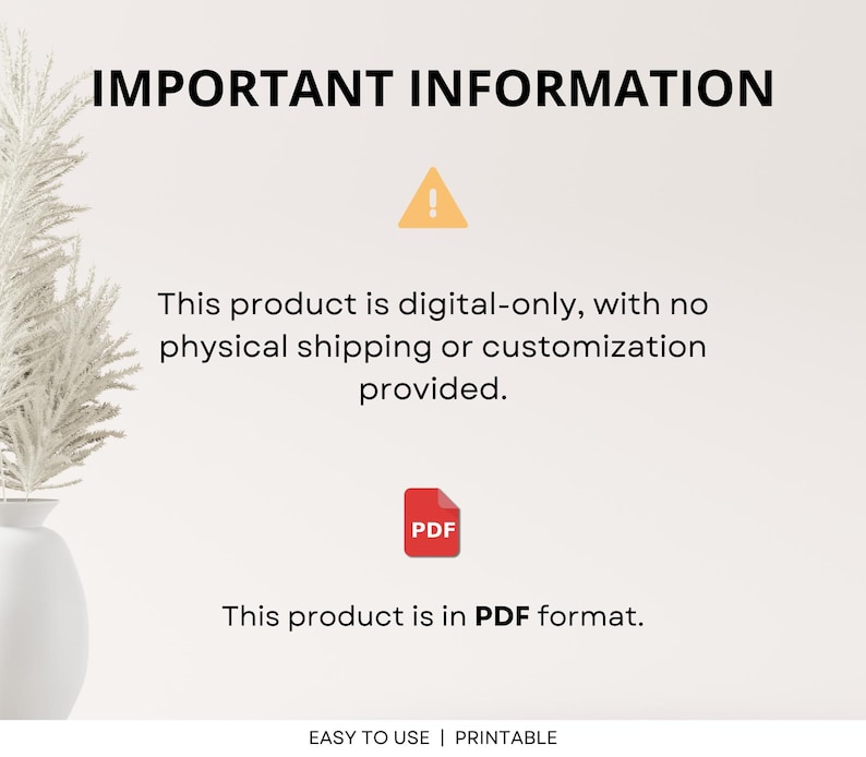 May include: Important information about a digital product. This product is digital-only, with no physical shipping or customization provided. The product is in PDF format. The text "EASY TO USE | PRINTABLE" is at the bottom of the image.