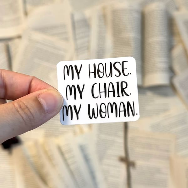 My House My Chair My Woman Sticker | Fourth Wing | Xaden Riorson | ACOTAR Sticker | Iron Flame Sticker| Dragon Sticker | Violet Sorrengail