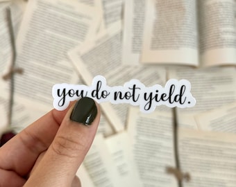 You Do Not Yield Sticker | ACOTAR Sticker | TOG Sticker | Fourth Wing Sticker | SJM Sticker | Throne of Glass Sticker