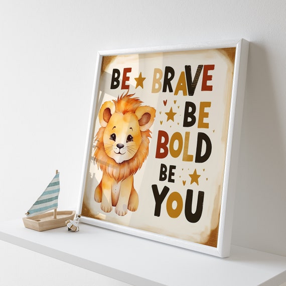Lion Cub Be Brave Be Bold Be You - Children Growth Phrases - Kids Room Decor Printable