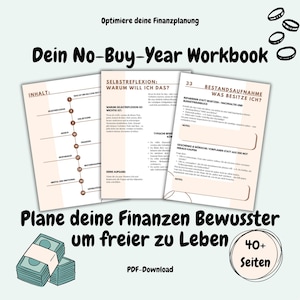 May include: A workbook titled "Dein No-Buy-Year Workbook" with the text "Optimiere deine Finanzplanung" at the top. The workbook pages are displayed, along with illustrations of money and coins. The text "Plane deine Finanzen Bewusster um freier zu Leben" is also visible.