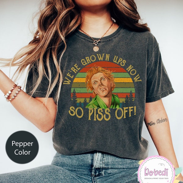 Drop Dead Fred Shirt, We're Grown Ups Now So Piss Off Comfort Colors Shirt, Vintage Retro Sunset Unisex Crewneck Shirt, Movies TV Show Shirt