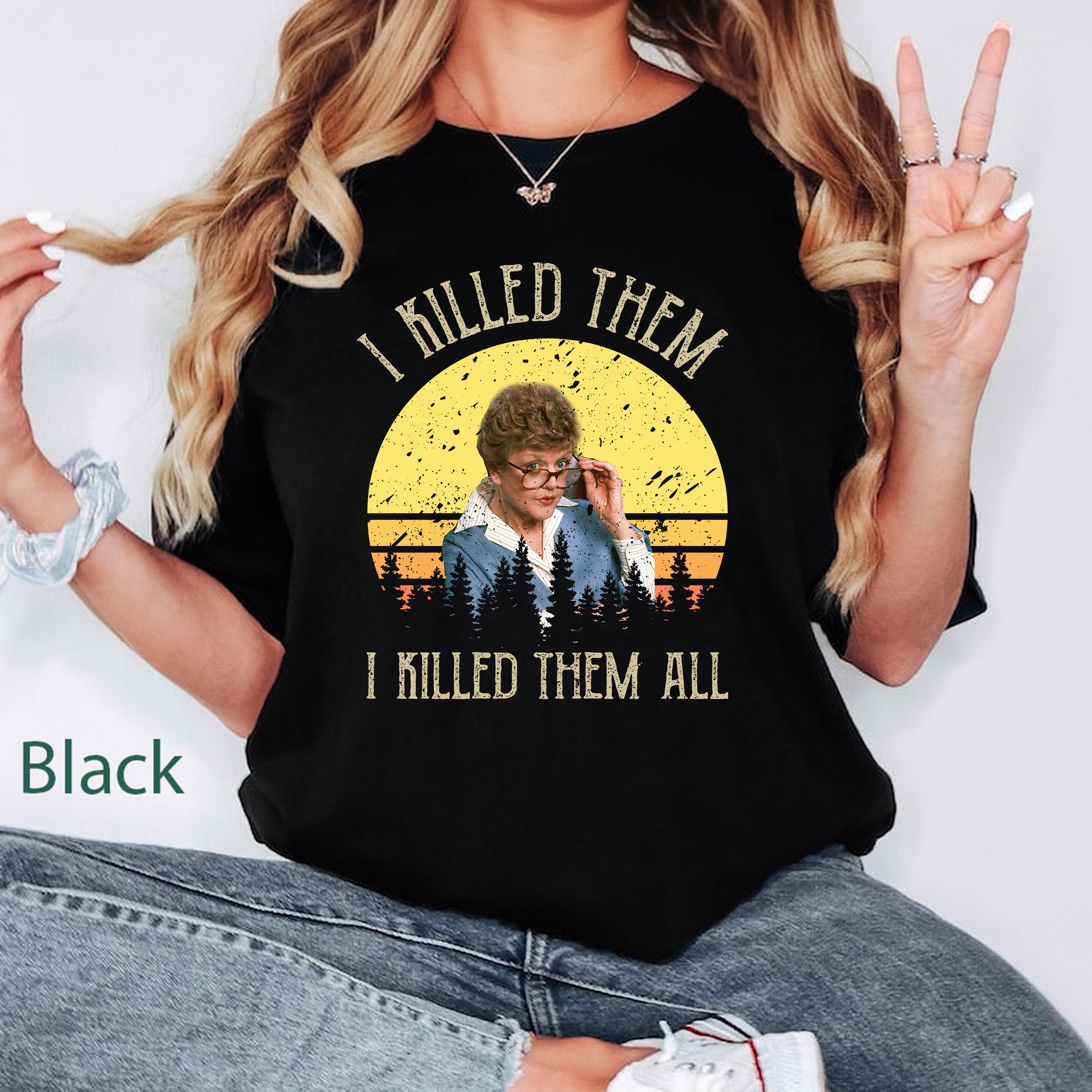T-shirt i killed them all - jessica fletcher