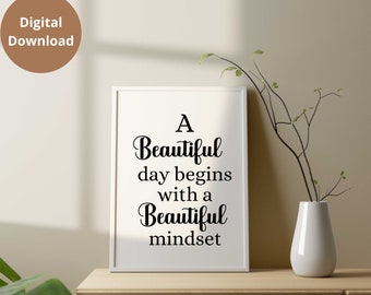 A beautiful day begins with a beautiful mindset, Inspirational quote, Home decor, Printable Wall Art, Digital Download