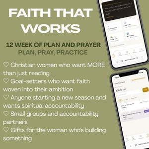 May include: Image features the text "FAITH THAT WORKS" and "12 WEEK OF PLAN AND PRAYER". Two smartphones display app interfaces with options for daily check-ins, prayer walls, and progress tracking. The app is designed for Christian women seeking spiritual growth.