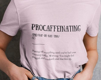 Funny Dictionary Definition T-Shirt, Unisex Tee, Humorous Gift for Him/Her, Word Lover Gift, Procaffeinating