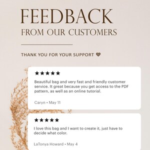 May include: A customer feedback graphic with the text FEEDBACK FROM OUR CUSTOMERS and THANK YOU FOR YOUR SUPPORT. It displays two five-star reviews from Caryn and LaTonya Howard regarding a bag pattern, PDF access, and an online tutorial.