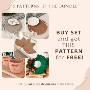 May include: An image showcasing a bundle of five crochet patterns. The image includes placemats, a leaf-shaped table runner, two baskets, and a green wreath. Text on the image reads "BUY SET and get THIS PATTERN for FREE!" and "Find the link in the description of the listing."