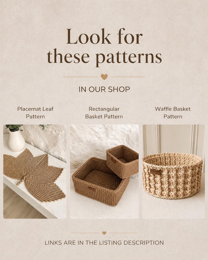 May include: A beige informational graphic with the text Look for these patterns IN OUR SHOP. It displays three crochet items: a leaf-shaped placemat, two rectangular baskets, and a round waffle-textured basket. Text reads LINKS ARE IN THE LISTING DESCRIPTION.
