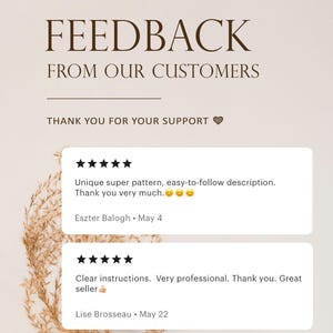 Op de afbeelding: Een klantfeedback-afbeelding met de tekst FEEDBACK FROM OUR CUSTOMERS en THANK YOU FOR YOUR SUPPORT. Het toont twee vijfsterrenrecensies van Eszter Balogh en Lise Brosseau, met opmerkingen over een patroon en duidelijke instructies.
