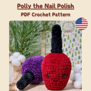 Nail polish crochet pattern for beginners, easy no sew amigurumi pattern, cute crochet plushie, Polly the Nail Polish pdf pattern in English