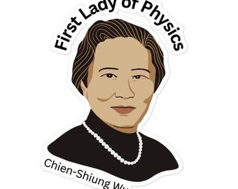 Chien-Shiung Wu Sticker- The First Lady of Physics