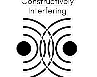 Constructively Interfering Sticker – Physics Humor & Positivity
