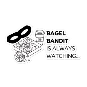 Work Humor: Bagel Bandit is Always Watching Bubble-free stickers