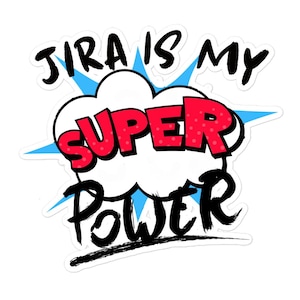 Könnte beinhalten: Eine weiße Sprechblase mit blauen Strahlen und dem Text "JIRA is my SUPER POWER" in schwarzen und roten Buchstaben.