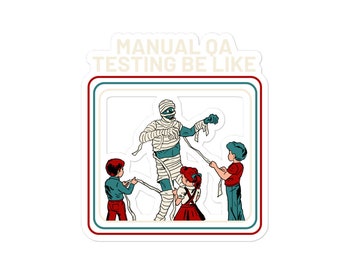 Software Engineering: Sticker   "Manual QA Testing Be Like"