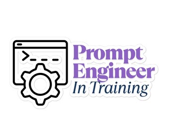 Prompt Engineer in Training Sticker – AI Prompt Crafting Fun