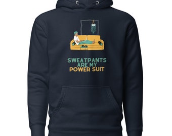 Work Humor: Hoodie   "Sweatpants Are My Power Suit"