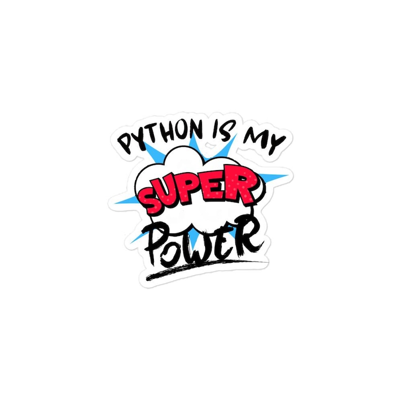 Python is my Super Power Data Developer Software Bubble-free stickers