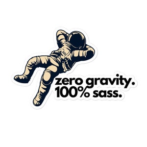 Astronomy: Zero Gravity. 100% Sass Astronaut Space Sticker