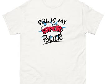 SQL é minha camiseta clássica unissex do Super Power Database