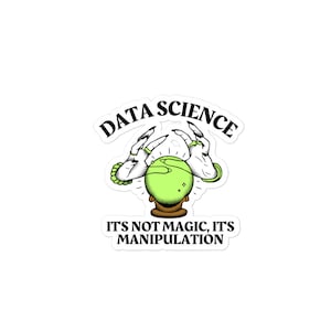 Könnte beinhalten: Ein Aufkleber mit einer grünen Kristallkugel, zwei Händen, die die Kugel halten, und dem Text "Data Science Es ist keine Magie, es ist Manipulation".