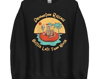 Software Engineering: Sweatshirt   "Production Release, Better Late Than Never"