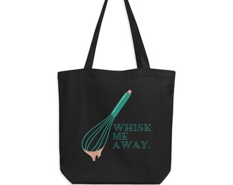 Kochen: Whisk Me Away Bakers Wiederverwendbare Öko-Einkaufstasche Öko-Einkaufstasche