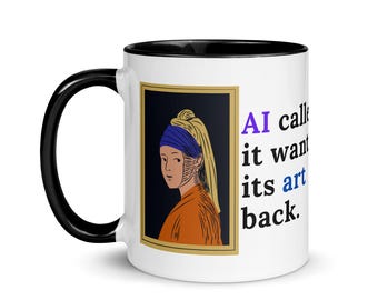 Artificial Intelligence Art: AI Called, It wants its art back Mug with Color Inside