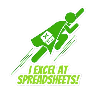 May include: Green sticker featuring a cartoon superhero flying with a green cape and an Excel spreadsheet icon. The text "I EXCEL AT SPREADSHEETS!" is below the superhero.