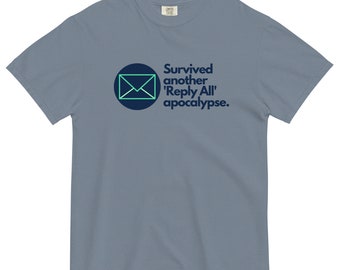 Work Humor: Survived another "Reply All" Apocalypse Email Office Humor t-shirt