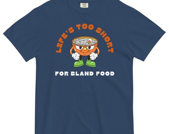 Life's Too Short for Bland Food Unisex garment-dyed heavyweight t-shirt