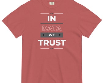 Data: T-Shirt   "In Data we Trust"