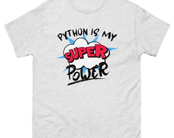 Python is my Super Power Data Developer Software Unisex classic tee