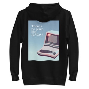 May include: Black hoodie with a graphic of a retro computer and the text "There's no place like 127.0.0.1" on the back.