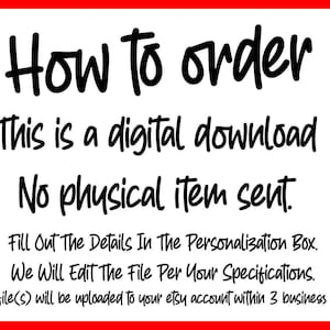 Puede incluir: Fondo blanco con texto negro que dice "How to order. This is a digital download. No physical item sent." Texto adicional explica c&oacute;mo personalizar y recibir el archivo digital en 3 d&iacute;as h&aacute;biles.