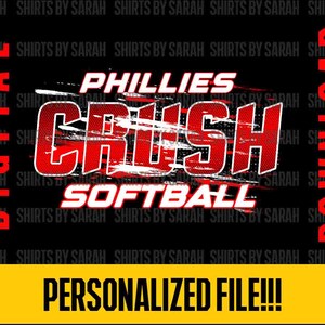 May include: Black digital download graphic with the text "PHILLIES CRUSH SOFTBALL" in red and white. The words "DIGITAL DOWNLOAD" are on the sides, and "PERSONALIZED FILE!!!" is on a yellow banner at the bottom.