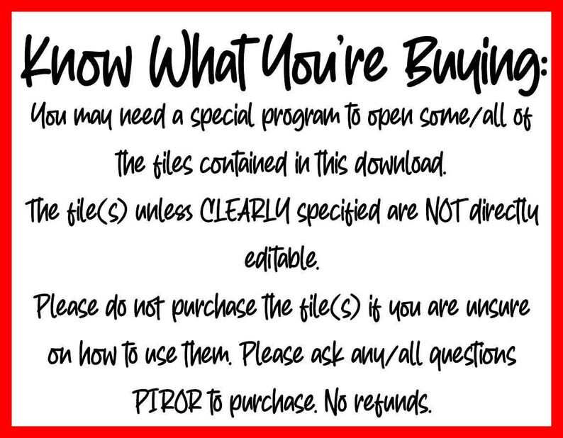 May include: White background with black text that reads "Know What You're Buying: You may need a special program to open some/all of the files contained in this download. The file(s) unless CLEARLY specified are NOT directly editable."