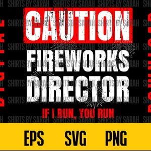 男性用おもしろ注意花火監督 PNG 7月4日 SVG 花火 I Run You Run eps ユーモアジョークデーギフトアイデアシャツ昇華デザイン