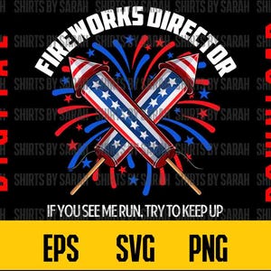 男性用おもしろ花火監督 PNG 7月4日 SVG 花火大会 I Run Try To Keep Up eps ユーモアジョークデーギフトアイデアシャツ昇華デザイン
