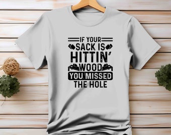 Cornhole TShirt Inappropriate Cornhole Shirt Sack Hits Wood T-Shirt Gift For Him Naughty Hole Dirty Joke Humor Father's Day Idea Men's Man