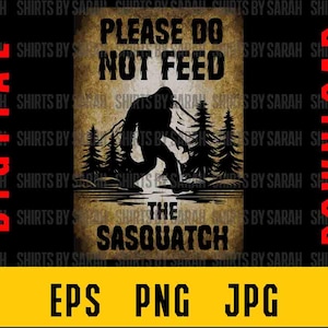 Divertente cartello Bigfoot SVG Bigfoot Non dare da mangiare a Sasquatch PNG Vintage Download digitale 8x12 Sasquatch Regalo Cryptid Eps File di sublimazione istantanea