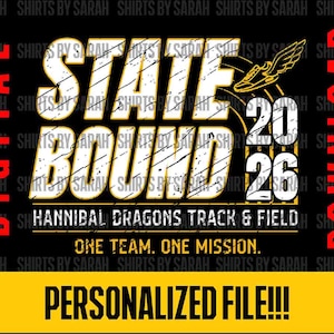 May include: Black digital download graphic with the words "STATE BOUND 2026" in white and gold, with a track shoe graphic. The text "HANNIBAL DRAGONS TRACK & FIELD" is below. The bottom banner reads "PERSONALIZED FILE!!!".