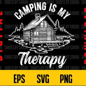 Le camping est ma thérapie SVG Cabin Camp PNG Camper Design Téléchargement numérique rustique Fichier d'impression drôle EPS instantané Sublimation Nature à l'extérieur