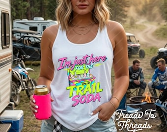 I’m Just Here For The Trail Soda Womens Bella Canvas Top, Funny Camping Tee, SXS Rider Tank, Dirt Bike Camping Shirt, Off Road Drinking Top