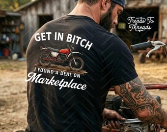 Funny Marketplace Tee, Vintage Motorcycle, Get In Found a Deal Shirt, Retro Biker Graphic Tee, Dirt Bike